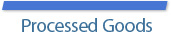 Processed Goods